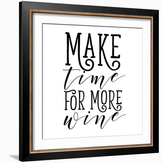 Make Time for More Wine-Sd Graphics Studio-Framed Art Print