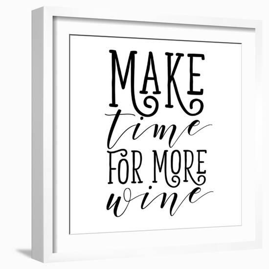 Make Time for More Wine-Sd Graphics Studio-Framed Art Print