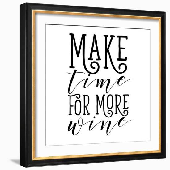 Make Time for More Wine-Sd Graphics Studio-Framed Art Print
