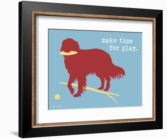 Make Time For Play-Dog is Good-Framed Art Print