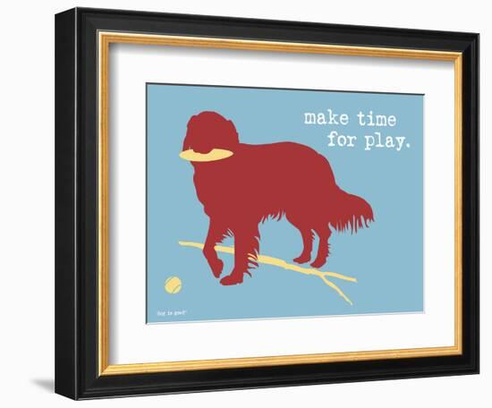 Make Time For Play-Dog is Good-Framed Art Print