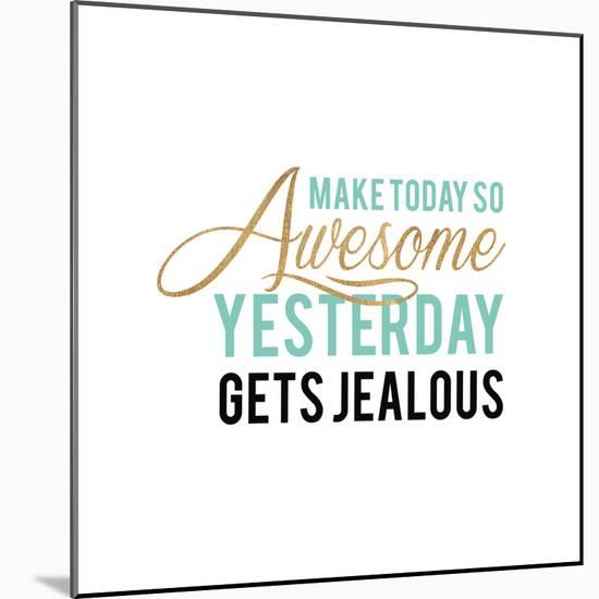 Make Today Awesome-Bella Dos Santos-Mounted Art Print