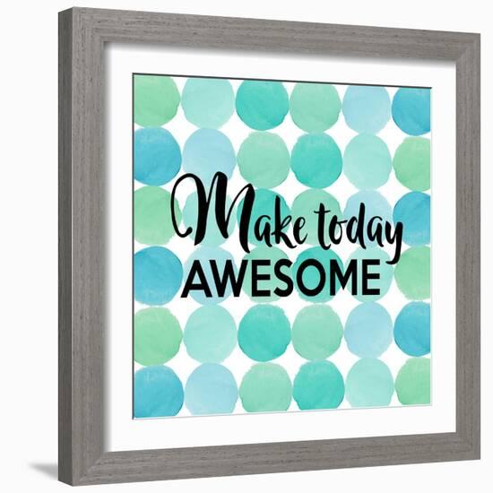 Make Today Awesome-Bella Dos Santos-Framed Art Print