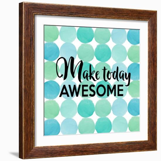 Make Today Awesome-Bella Dos Santos-Framed Art Print