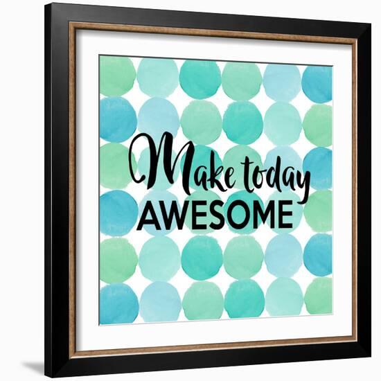 Make Today Awesome-Bella Dos Santos-Framed Art Print