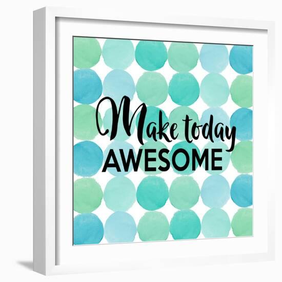 Make Today Awesome-Bella Dos Santos-Framed Art Print