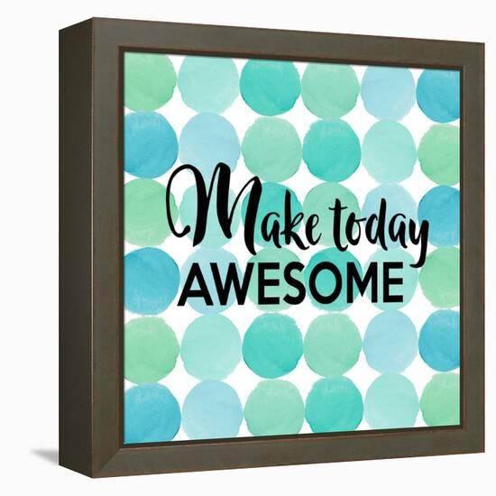 Make Today Awesome-Bella Dos Santos-Framed Stretched Canvas