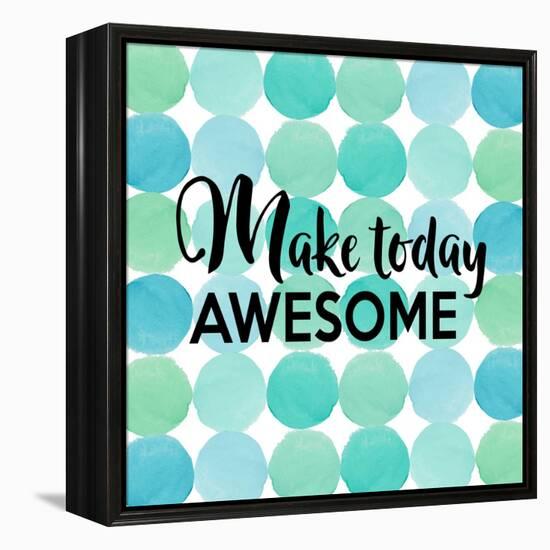 Make Today Awesome-Bella Dos Santos-Framed Stretched Canvas