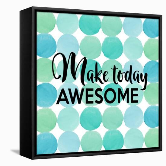 Make Today Awesome-Bella Dos Santos-Framed Stretched Canvas