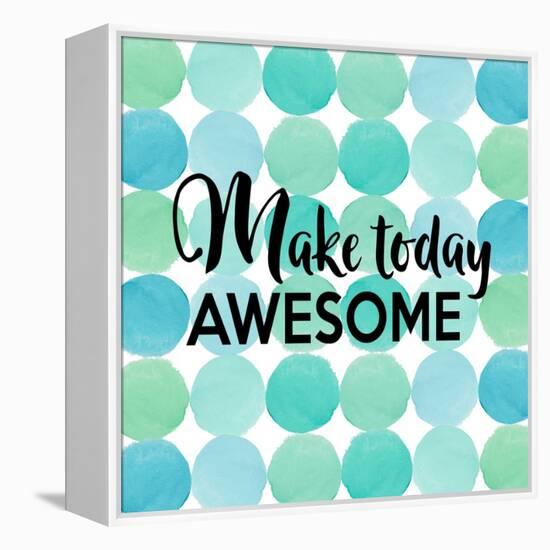 Make Today Awesome-Bella Dos Santos-Framed Stretched Canvas