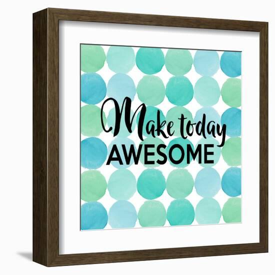 Make Today Awesome-Bella Dos Santos-Framed Art Print