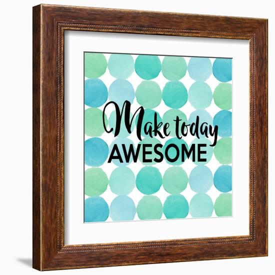 Make Today Awesome-Bella Dos Santos-Framed Art Print