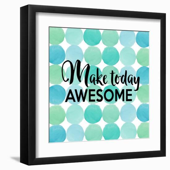 Make Today Awesome-Bella Dos Santos-Framed Art Print