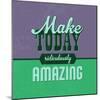 Make Today Ridiculously Amazing 1-Lorand Okos-Mounted Art Print