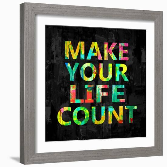 Make Your Life Count on Black-Jamie MacDowell-Framed Art Print