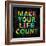 Make Your Life Count on Black-Jamie MacDowell-Framed Art Print