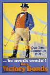He Needs Credit! Buy Victory Bonds Poster-Malcolm Gibson-Giclee Print