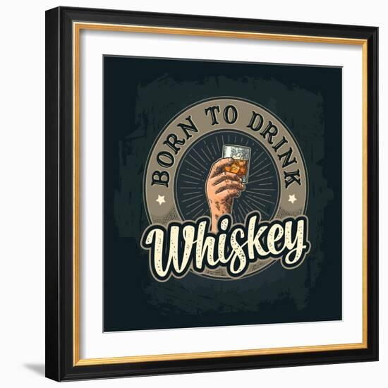 Male Hand Holding A Glass with Whiskey and Ice Cubes. Born to Drink Lettering. Vintage Color Vector-MoreVector-Framed Art Print