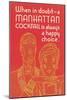 Manhattan Cocktail, Happy Choice-null-Mounted Art Print