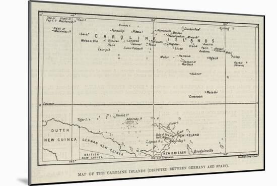 Map of the Caroline Islands, Disputed Between Germany and Spain-null-Mounted Giclee Print