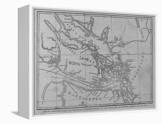 Map of Vancouver Island and Washington Territory, Showing San Juan Island and the Disputed Territor-null-Framed Premier Image Canvas