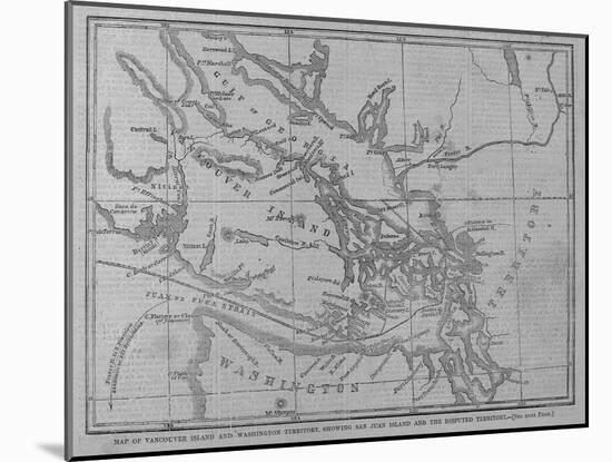 Map of Vancouver Island and Washington Territory, Showing San Juan Island and the Disputed Territor-null-Mounted Giclee Print