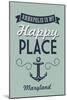 Maryland - Annapolis is My Happy Place-Lantern Press-Mounted Art Print