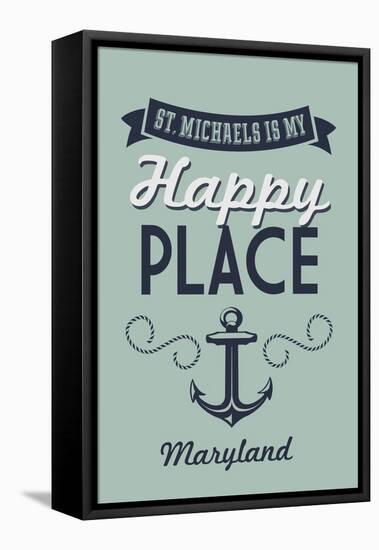 Maryland - St. Michaels is My Happy Place-Lantern Press-Framed Stretched Canvas