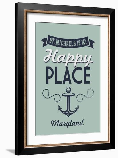 Maryland - St. Michaels is My Happy Place-Lantern Press-Framed Art Print