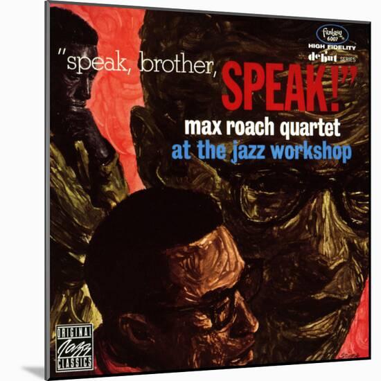 Max Roach Quartet, Speak Brother Speak! At the Jazz Workshop-null-Mounted Art Print