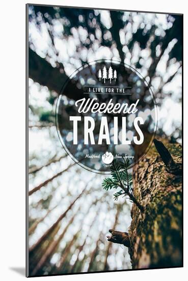 Medford, New Jersey - I Live for the Weekend Trails-Lantern Press-Mounted Art Print