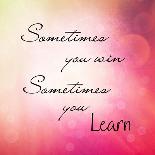 Inspirational Typographic Quote - Sometimes You Win, Sometimes You Learn-melking-Framed Photographic Print