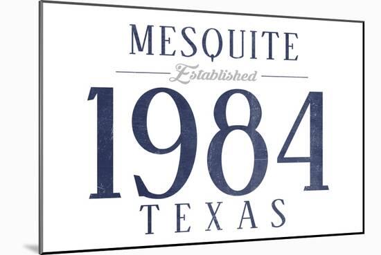 Mesquite, Texas - Established Date (Blue)-Lantern Press-Mounted Art Print