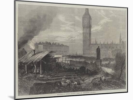 Metropolitan District Railway Works at Westminster-null-Mounted Giclee Print
