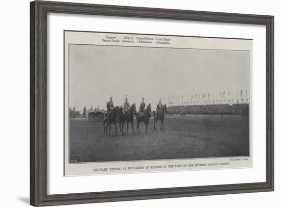 Military Review at Bucharest in Honour of the Visit of the Emperor Francis Joseph-null-Framed Giclee Print