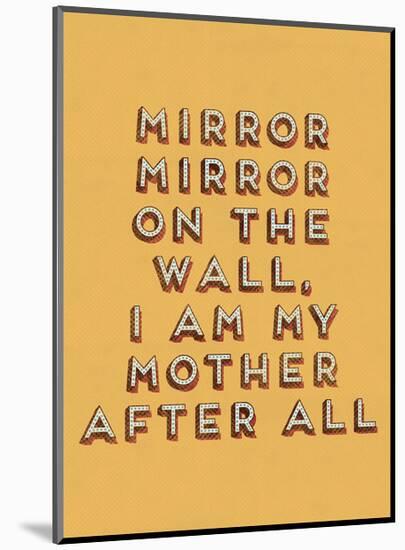 Mirror Mirror-null-Mounted Art Print