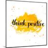 Modern Calligraphy Inspirational Quote - Think Positive - at Yellow Watercolor Background.-kotoko-Mounted Art Print