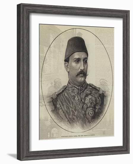 Mohammed Tewfik Pasha, the New Khedive of Egypt--Framed Giclee Print