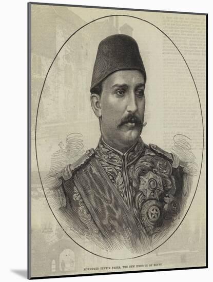 Mohammed Tewfik Pasha, the New Khedive of Egypt-null-Mounted Giclee Print