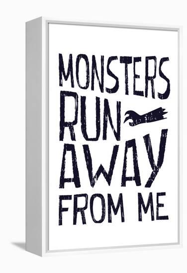 Monsters Run Away From Me-null-Framed Stretched Canvas