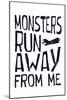 Monsters Run Away From Me-null-Mounted Art Print