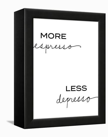 More Espresso, Less Depresso-Sd Graphics Studio-Framed Stretched Canvas