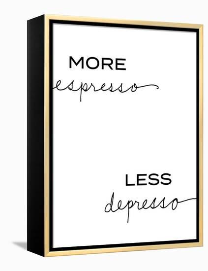 More Espresso, Less Depresso-Sd Graphics Studio-Framed Stretched Canvas