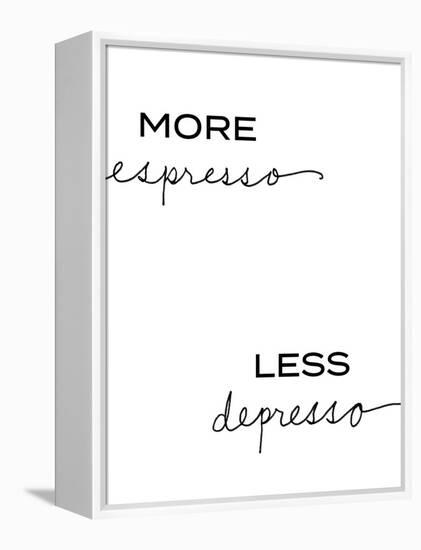 More Espresso, Less Depresso-Sd Graphics Studio-Framed Stretched Canvas