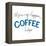 Mornings Happen Coffee Helps-Sd Graphics Studio-Framed Stretched Canvas