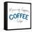 Mornings Happen Coffee Helps-Sd Graphics Studio-Framed Stretched Canvas