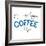 Mornings Happen Coffee Helps-Sd Graphics Studio-Framed Art Print