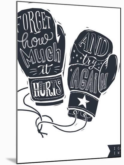 Motivational Quote Hand-Written within Silhouette of Boxing Gloves. Creative Hand Lettering. Persis-Lisitsaimage-Mounted Art Print