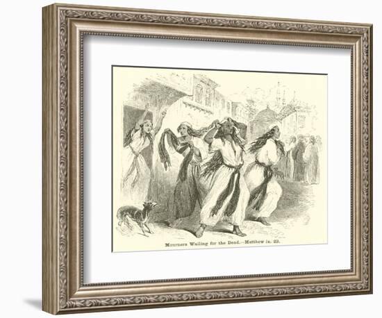 Mourners Wailing for the Dead, Matthew, Ix, 23-null-Framed Giclee Print