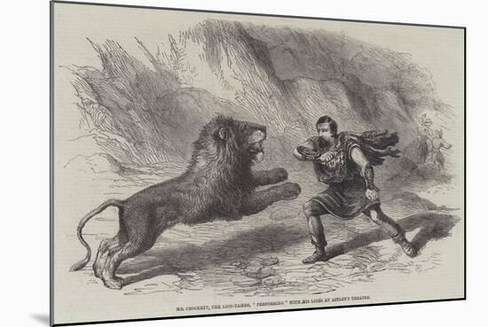 Mr Crockett, the Lion-Tamer, Performing with His Lions at Astley's Theatre-null-Mounted Giclee Print